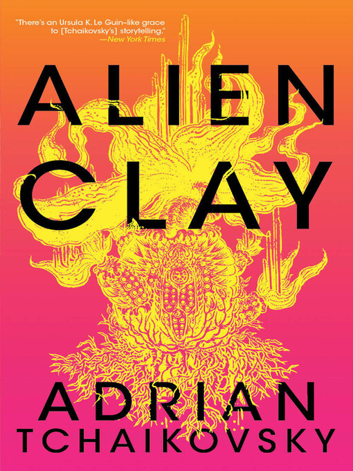 Title details for Alien Clay by Adrian Tchaikovsky - Available